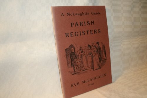 Parish registers (A McLaughlin guide) (9780907099567) by McLaughlin, Eve