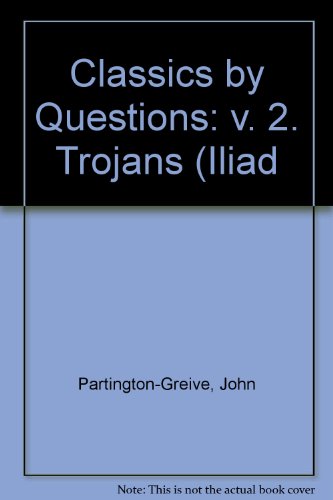 9780907105091: Classics by Questions: v. 2. Trojans (Iliad