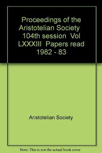 Beispielbild fr Proceedings of the Aristotelian Society 104th session Vol LXXXIII Papers read 1982 - 83 zum Verkauf von Wonder Book