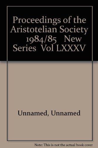 9780907111108: The Aristotelian Society: New Series Vol LXXXV