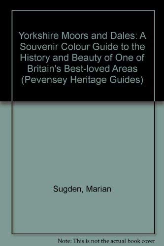 Stock image for Yorkshire Moors and Dales: A Souvenir Colour Guide to the History and Beauty of One of Britain's Best-loved Areas (Pevensey Heritage Guides) for sale by AwesomeBooks