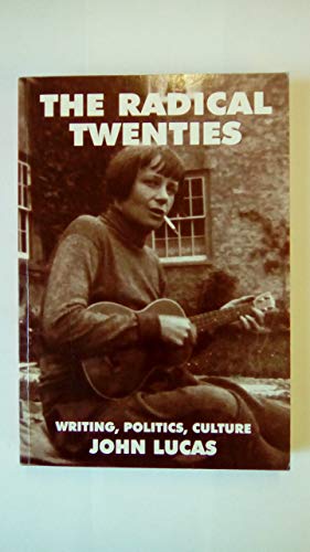 Stock image for The Radical Twenties: Aspects of Writing, Politics and Culture for sale by GreatBookPrices