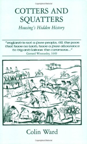 Cotters and Squatters: The Hidden History of Housing (9780907123194) by Colin Ward