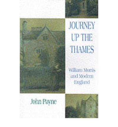 Beispielbild fr Journey Up the Thames:William Morris and Modern England zum Verkauf von Reuseabook