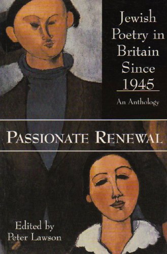 Stock image for Passionate Renewal: Jewish Poetry in Britain Since 1945 - An Anthology for sale by Abacus Bookshop