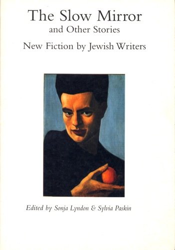 Imagen de archivo de The Slow Mirror" and Other Stories: New Fiction by Jewish Writers a la venta por WorldofBooks