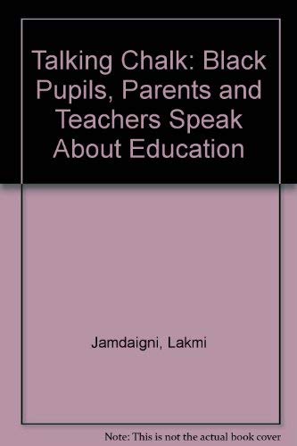 Talking Chalk: Black Pupils, Parents and Teachers Speak About Education