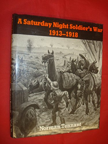 Beispielbild fr A Saturday Night Soldier's War 1913-1918 zum Verkauf von COLLINS BOOKS