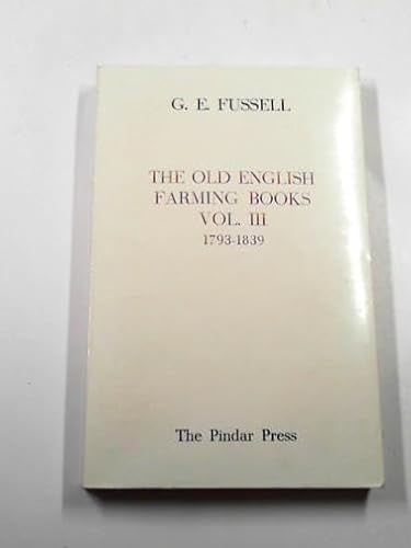 THE OLD ENGLISH FARMING BOOKS: VOLUME 111. 1793-1839