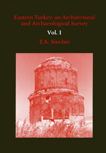 Eastern Turkey: An Architectural & Archaeological Survey, Volume I (Hardback) - T. A. Sinclair