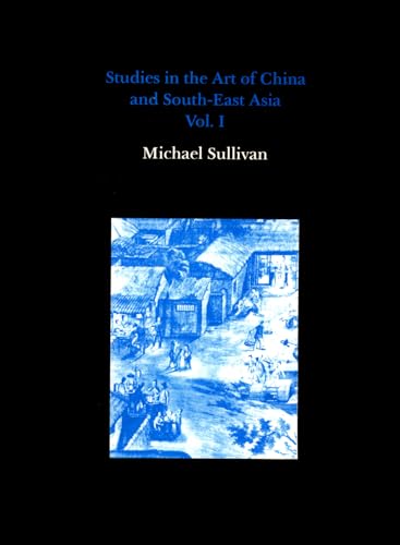 Studies in the Art of China and South-East Asia, Volume 1 (9780907132417) by Sullivan, Michael