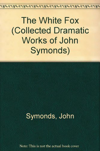 9780907132677: The White Fox (Collected Dramatic Works of John Symonds)