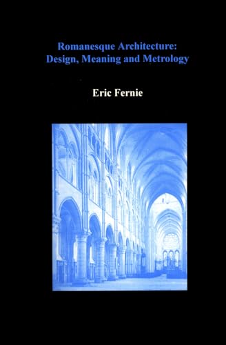 Imagen de archivo de Romanesque Architecture: Design, Meaning and Metrology a la venta por Books From California