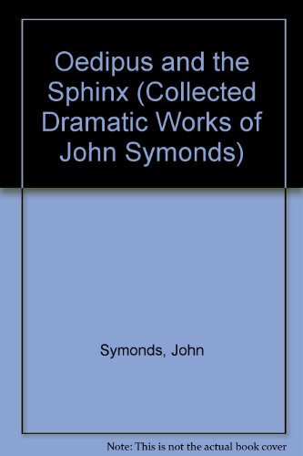 Beispielbild fr The Collected Dramatic Works of John Symonds Volume Fifteen: Oedipus and the Sphinx zum Verkauf von Richard Thornton Books PBFA