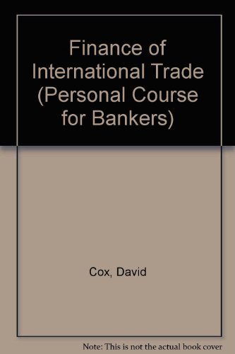 Finance of International Trade (Personal Course for Bankers) (9780907135272) by David Cox