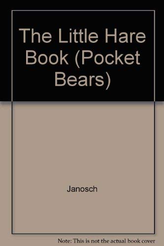 The Little Hare Book (Pocket Bears) (9780907144861) by Janosch; Bell, Anthea