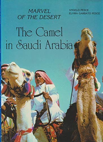 Stock image for Marvel of the Desert: the Camel in Saudi Arabia for sale by A Squared Books (Don Dewhirst)