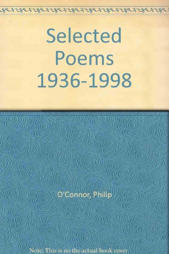 Selected Poems 1936-1998 (9780907155522) by Philip O'Connor