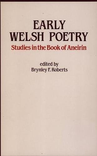 Stock image for Early Welsh Poetry - Studies in the Book of Aneirin for sale by Black Cat Books