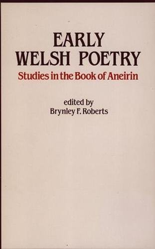 

Early Welsh Poetry - Studies in the Book of Aneirin
