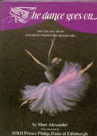 9780907159001: The Dance Goes On: The Life and Art of Elizabeth Twistington Higgins MBE
