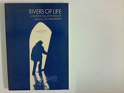 Stock image for RIVERS OF LIFE: A GRAVESHAM ANTHOLOGY. for sale by Any Amount of Books