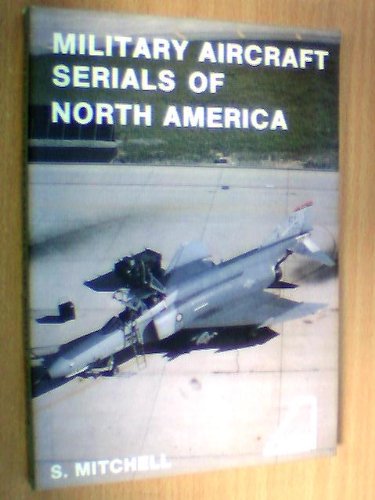 Military aircraft serials of North America (9780907178170) by Mitchell, S