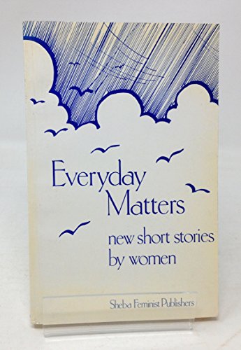 Everyday Matters: New Short Stories by Women (9780907179146) by Various