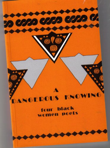 Beispielbild fr A Dangerous Knowing Four Black Women Poets Burford, Pearse, Nichols, Kay zum Verkauf von Anybook.com