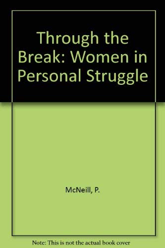 Stock image for Through the Break: Women in Personal Struggle for sale by WorldofBooks