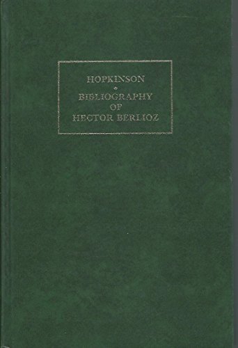 9780907180005: Bibliography of the Musical and Literary Works of Hector Berlioz