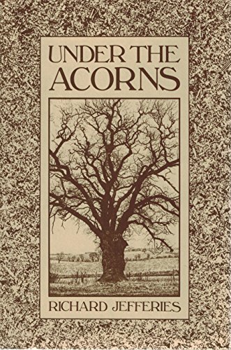 Under the Acorns. A Selection of Nature Essays.