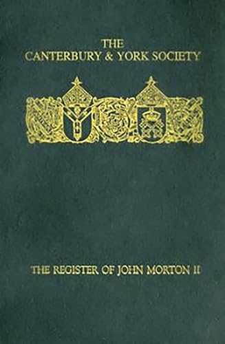 Beispielbild fr THE REGISTER OF JOHN MORTON, ARCHBISHOP OF CANTERBURY 1486-1500: VOL. II. zum Verkauf von Cambridge Rare Books