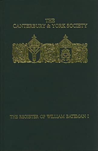 Imagen de archivo de The Register of William Bateman, Bishop of Norwich 1344-1355: I (Canterbury & York Society) (Vol 84) a la venta por Salsus Books (P.B.F.A.)