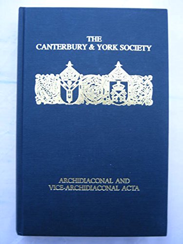 Twelfth-Century English: Archidiaconal and Vice-Archidiaconal Acta; (The Canterbury And York Soci...
