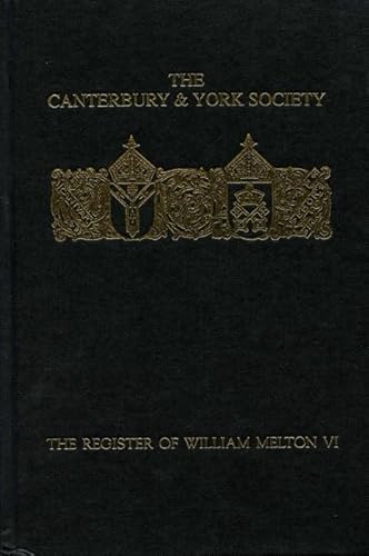 Beispielbild fr The Register of William Melton, Archbishop of York, 1317-1340, VI (Canterbury & York Society) zum Verkauf von Powell's Bookstores Chicago, ABAA