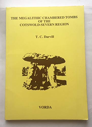 The megalithic chambered tombs of the Cotswold-Severn region: An assessment of certain architectural elements and their relation to ritual practice and Neolithic society (Vorda research series) (9780907246046) by Darvill, Timothy