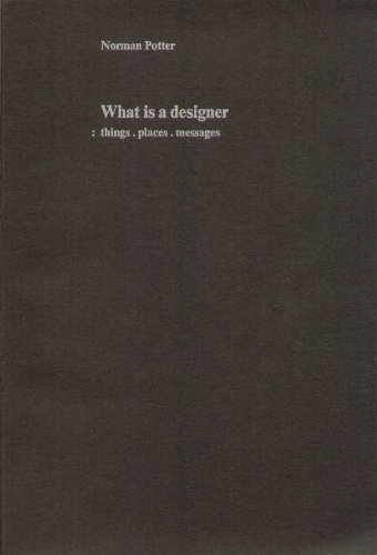 Beispielbild fr What Is a Designer : Things, Places, Messages zum Verkauf von Better World Books Ltd