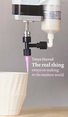 Imagen de archivo de Tanya Harrod : The Real Thing essays on making in the modern world a la venta por Marcus Campbell Art Books