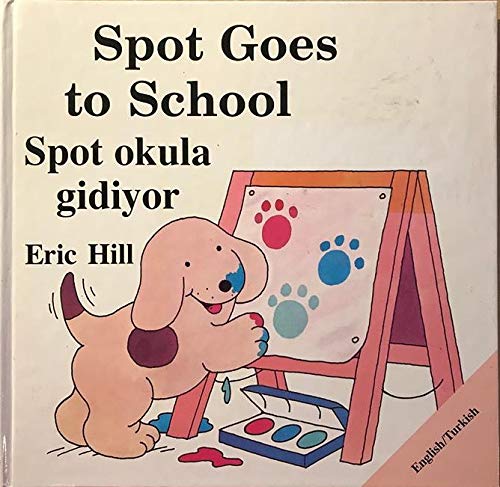 Spot Goes to School (The Dual Language Collection 1990) (9780907264187) by Eric Hill