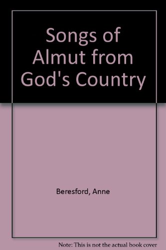 Songs of Almut from God's Country (9780907265009) by Anne Beresford