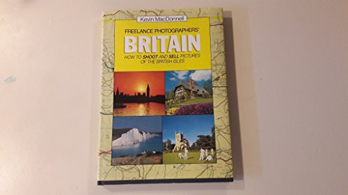 Stock image for Freelance Photographers' Britain (How to shoot and sell pictures of the British Isles) for sale by Goldstone Books