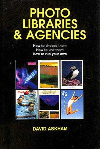 Beispielbild fr Photo Libraries and Agencies: How to Choose Them. How to Use Them. How to Run Your Own zum Verkauf von Reuseabook