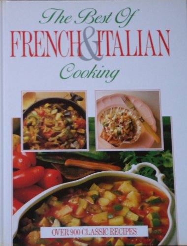 Imagen de archivo de The Best of French & Italian Cooking (over 900 Classic recipes) a la venta por Glynn's Books