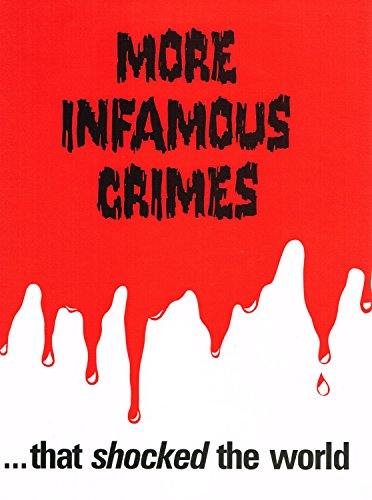 MORE INFAMOUS CRIMES THAT SHOCKED THE WORLD