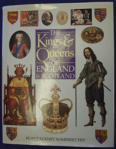 Stock image for THE KINGS & QUEENS OF ENGLAND & SCOTLAND: PLANTAGENET, SOMERSET, FRY. for sale by WorldofBooks