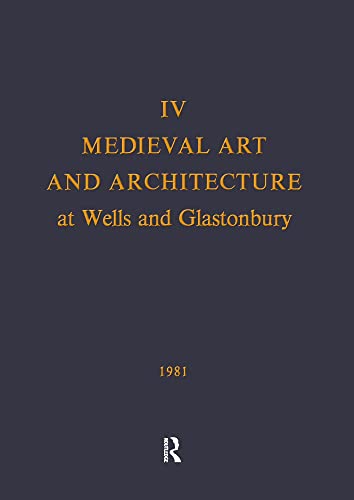 Imagen de archivo de Medieval Art and Architecture at Wells and Glastonbury: The British Archaeological Association Conference Transactions for the year 1978: v. 4: The . Conference Transactions for the year 1978.; Part of: The British Archaeological Association Conference Transactions a la venta por J. HOOD, BOOKSELLERS,    ABAA/ILAB