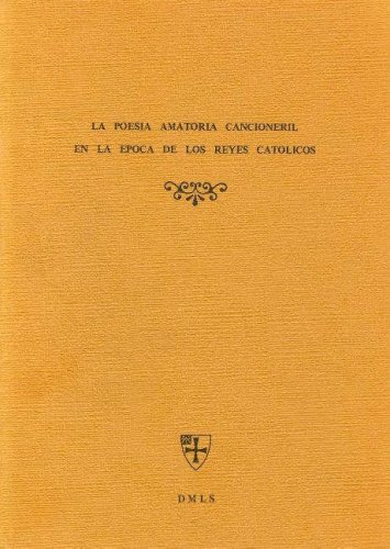 Imagen de archivo de La Poesia Amatoria De La Epoca De Los Reyes Catolicos (Hispanic Monographs) a la venta por Joseph Burridge Books