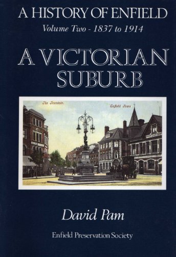 A Victorian Suburb. A History of Enfield, Vol 2 - 1837-1914 - PAM David