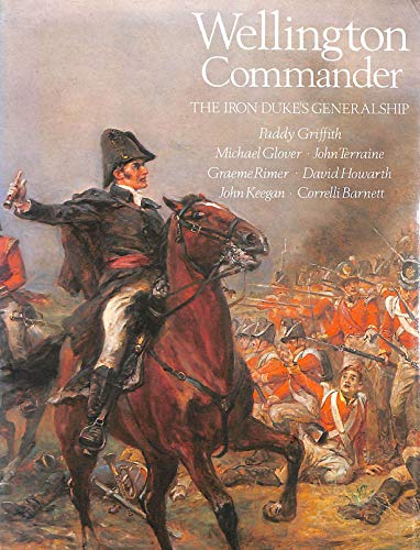 Beispielbild fr Wellington Commander: The Iron Duke's Generalship zum Verkauf von WeBuyBooks
